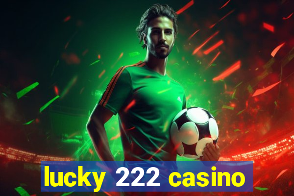 lucky 222 casino