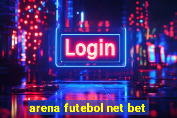 arena futebol net bet