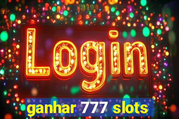 ganhar 777 slots