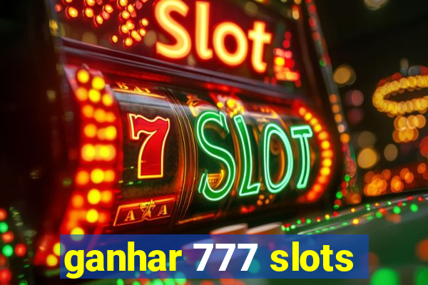 ganhar 777 slots