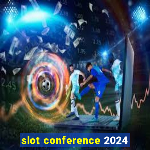 slot conference 2024