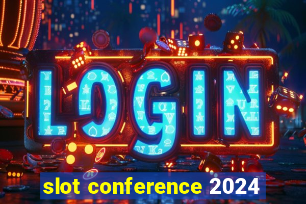 slot conference 2024