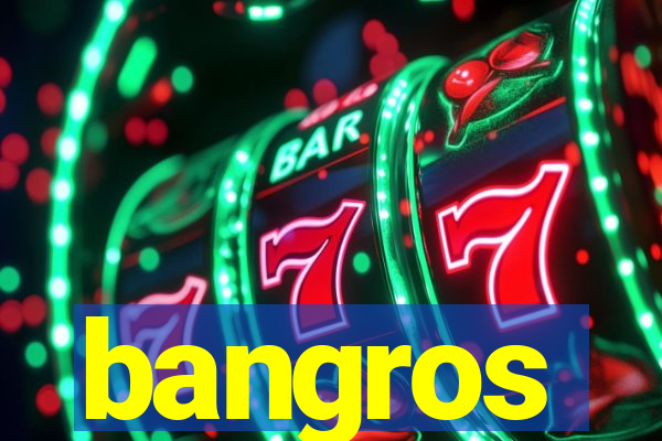 bangros