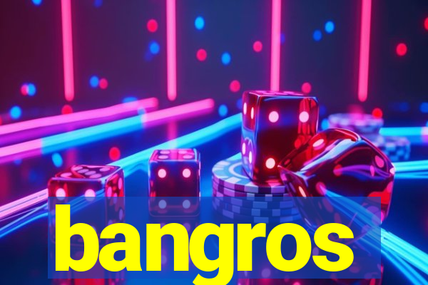 bangros