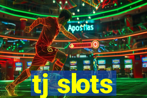 tj slots