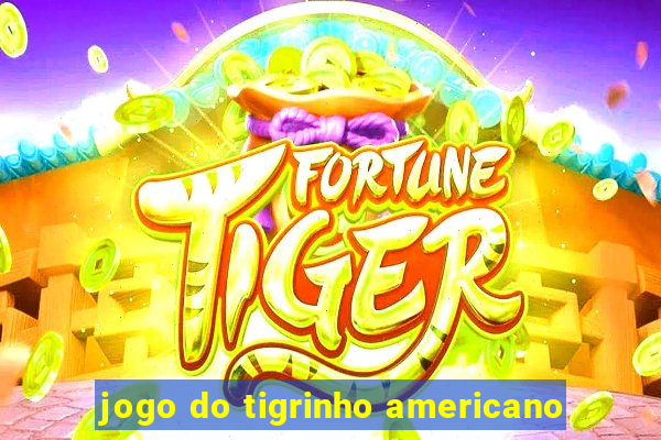 jogo do tigrinho americano