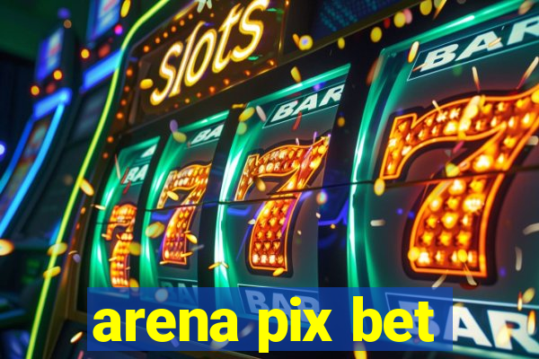 arena pix bet