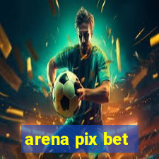 arena pix bet