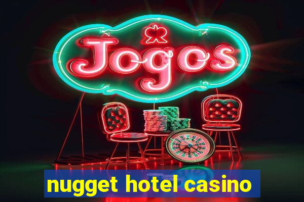 nugget hotel casino