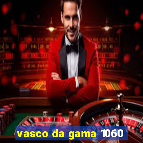 vasco da gama 1060