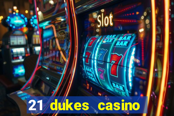 21 dukes casino sister sites