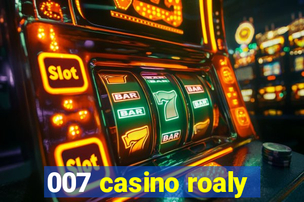 007 casino roaly