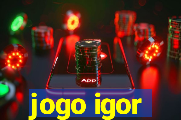 jogo igor