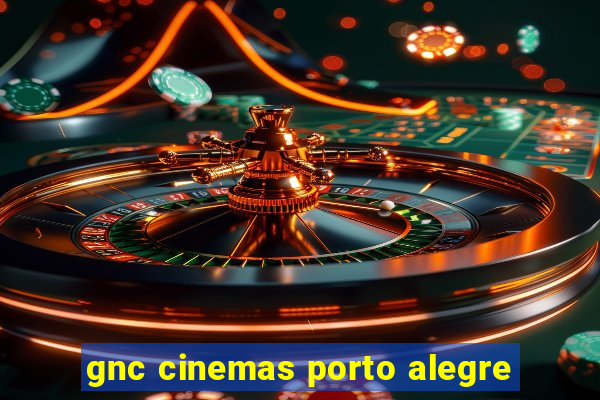 gnc cinemas porto alegre