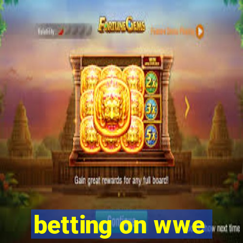 betting on wwe