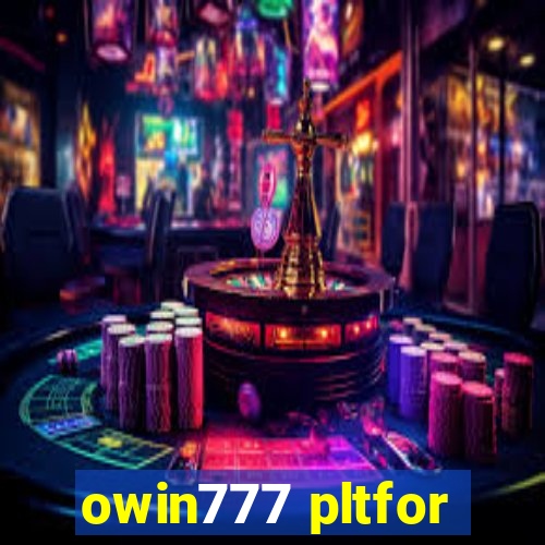 owin777 pltfor