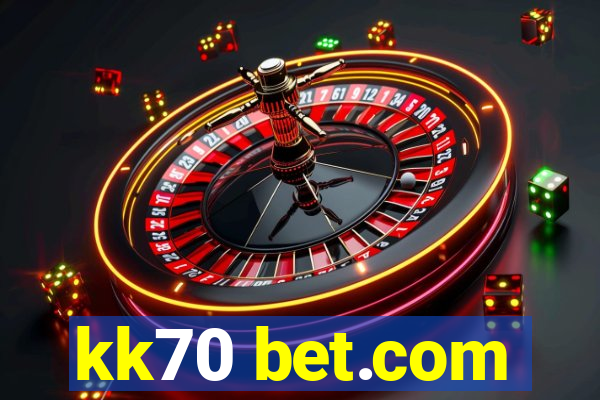 kk70 bet.com