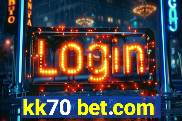 kk70 bet.com