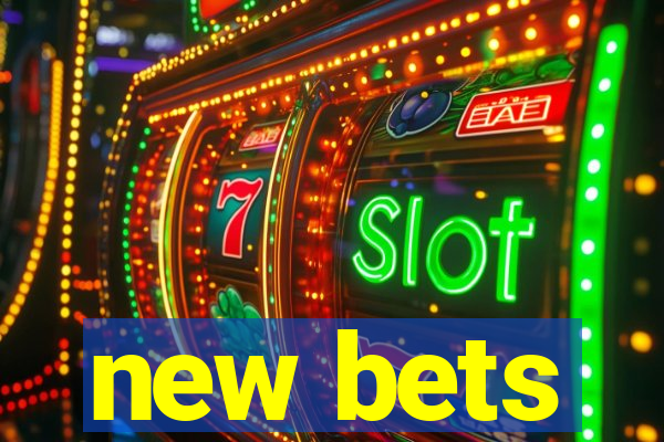 new bets