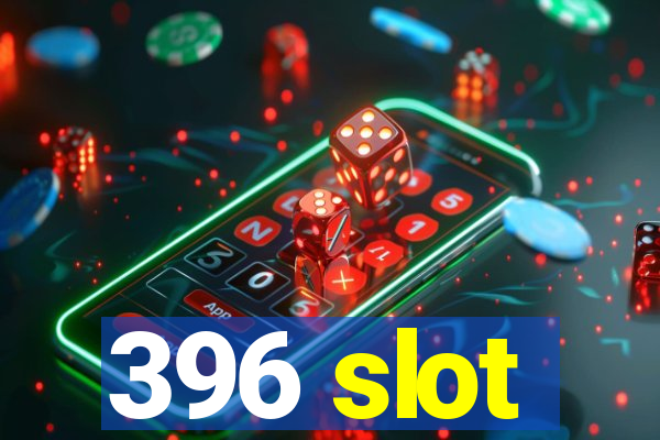 396 slot