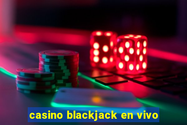 casino blackjack en vivo