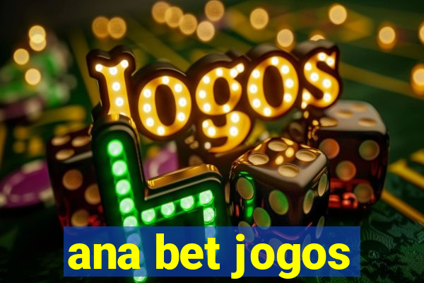 ana bet jogos