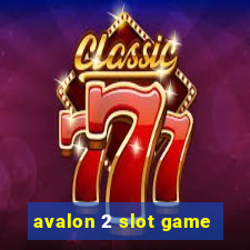 avalon 2 slot game