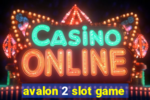 avalon 2 slot game