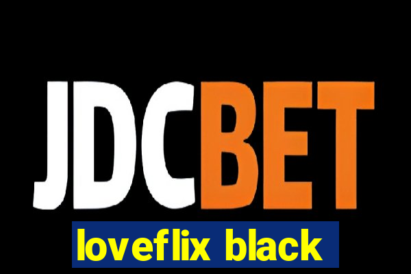 loveflix black