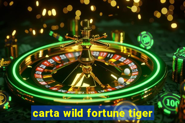 carta wild fortune tiger