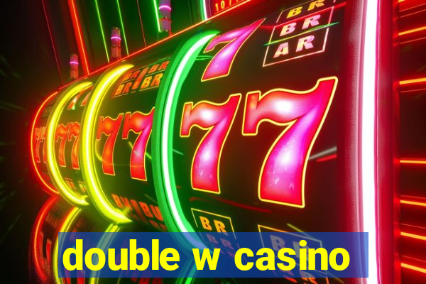 double w casino