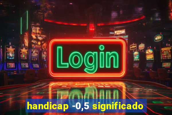 handicap -0,5 significado