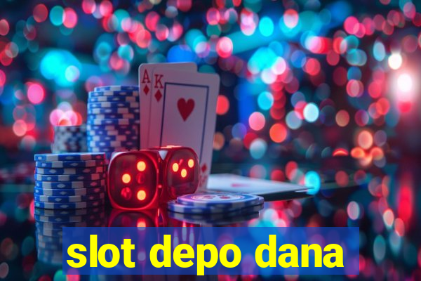 slot depo dana