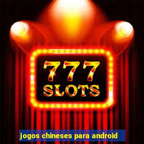 jogos chineses para android