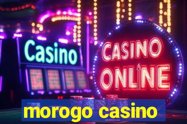 morogo casino