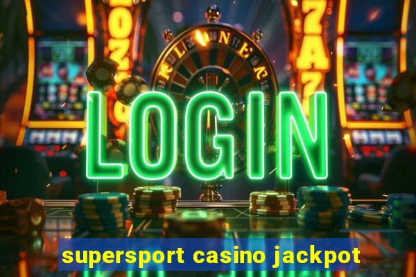 supersport casino jackpot