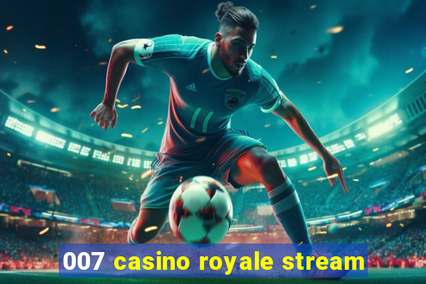 007 casino royale stream