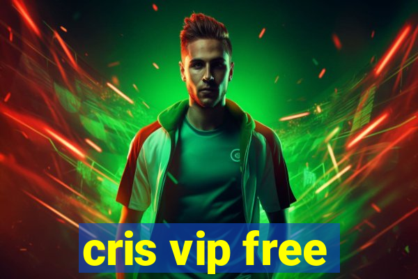 cris vip free