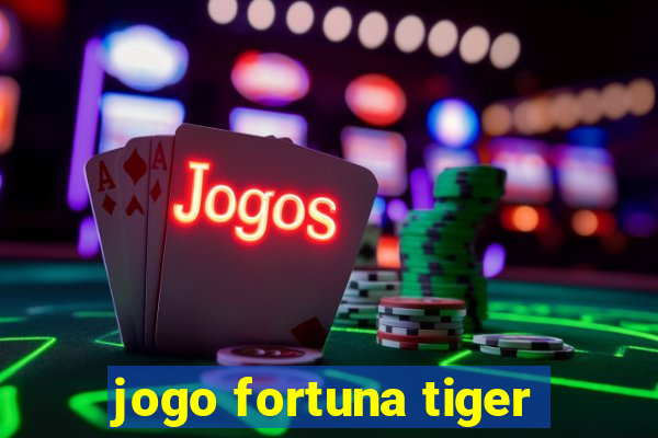 jogo fortuna tiger