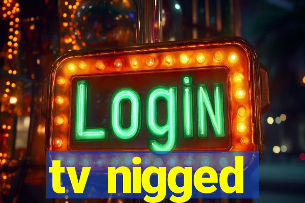 tv nigged