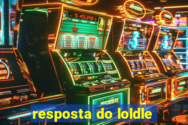 resposta do loldle