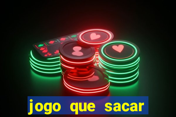 jogo que sacar dinheiro de verdade