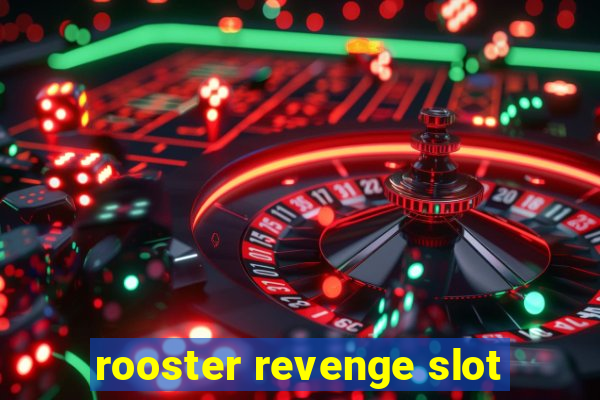 rooster revenge slot