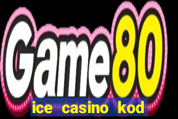 ice casino kod promocyjny 2024