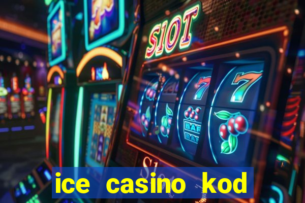 ice casino kod promocyjny 2024