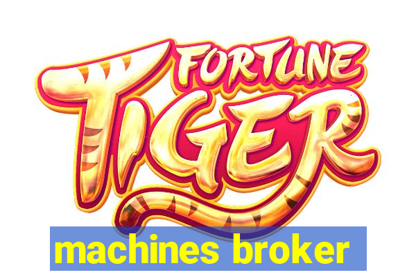 machines broker