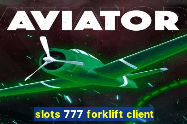 slots 777 forklift client