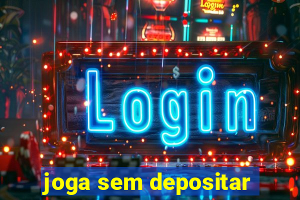 joga sem depositar