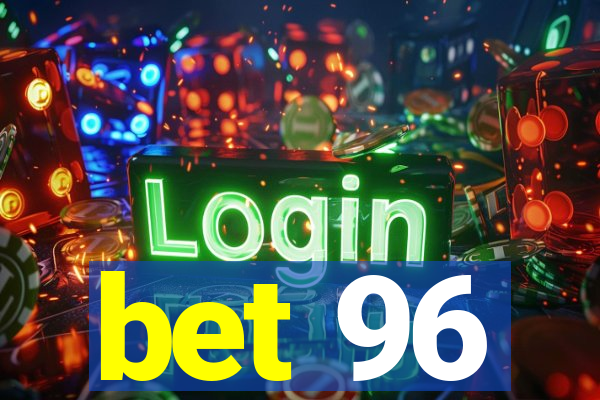 bet 96