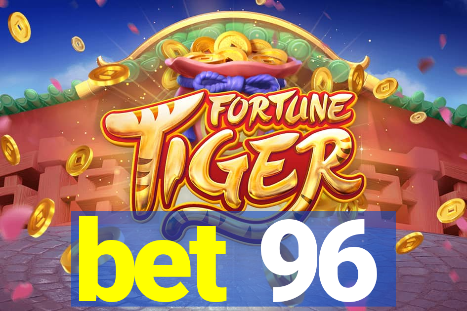 bet 96